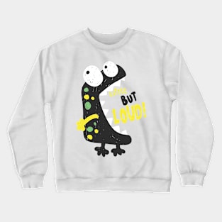 Little But Loud Crewneck Sweatshirt